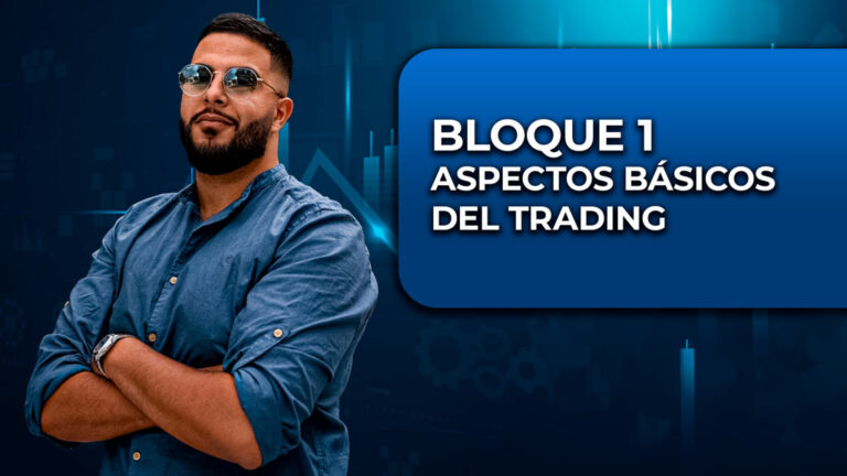 Bloque 1 – Aspectos básicos y fundamentales del trading